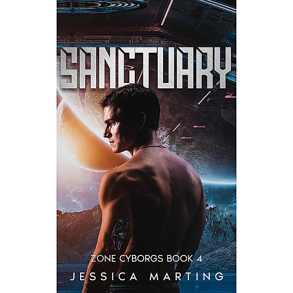 Sanctuary (Zone Cyborgs, #4) / Zone Cyborgs, Jessica Marting