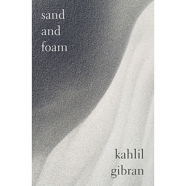 Sand and Foam, Kahlil Gibran