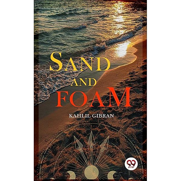 Sand and Foam, Kahlil Gibran