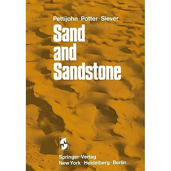 Sand and Sandstone / Springer Study Edition, F. J. Pettijohn, P. E. Potter, R. Siever