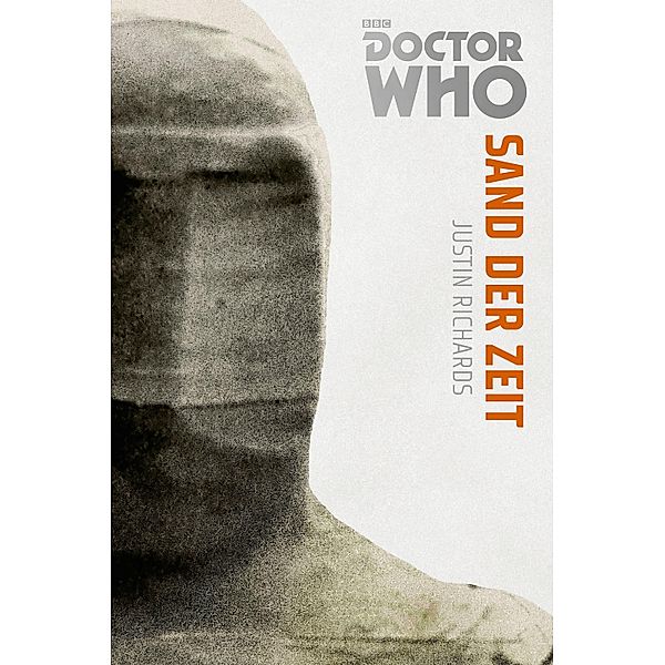 Sand der Zeit / Doctor Who Monster-Edition Bd.7, Justin Richards