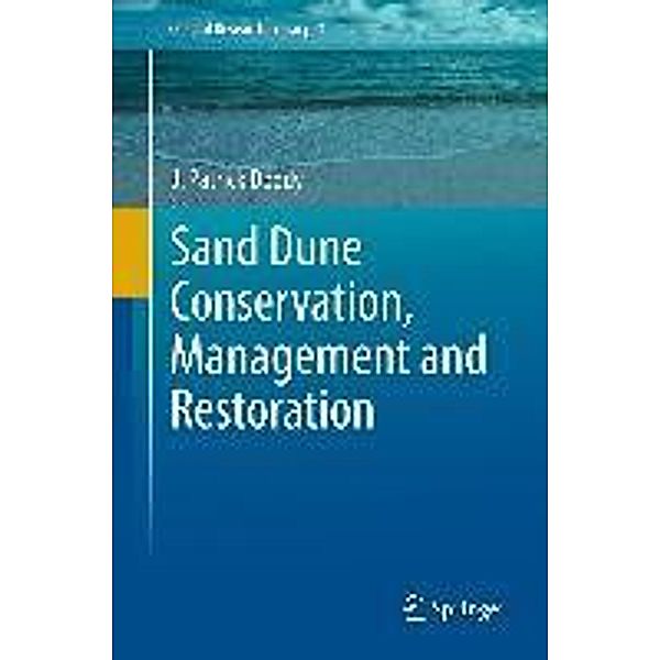 Sand Dune Conservation, Management and Restoration / Coastal Research Library Bd.4, J. Patrick Doody