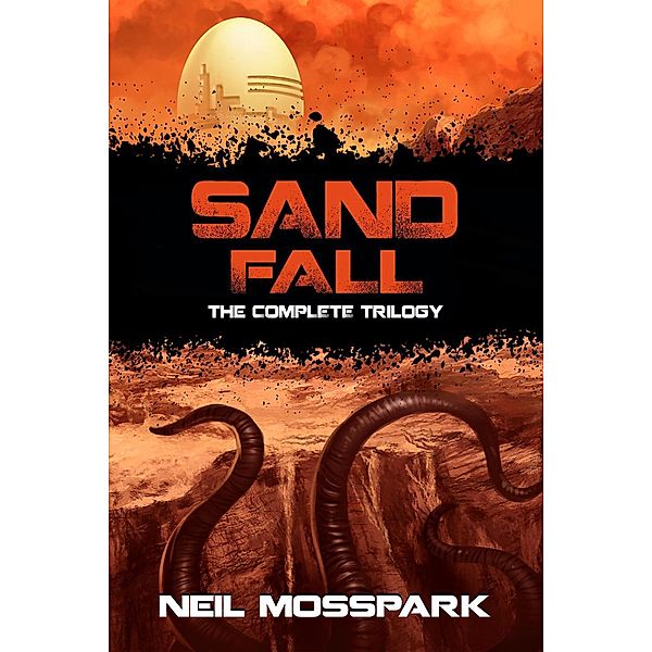 Sand Fall: The Complete Trilogy, Neil Mosspark