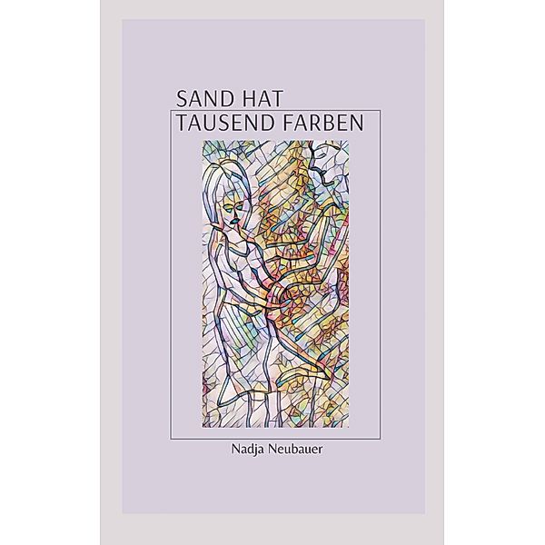 Sand hat tausend Farben, Nadja Neubauer