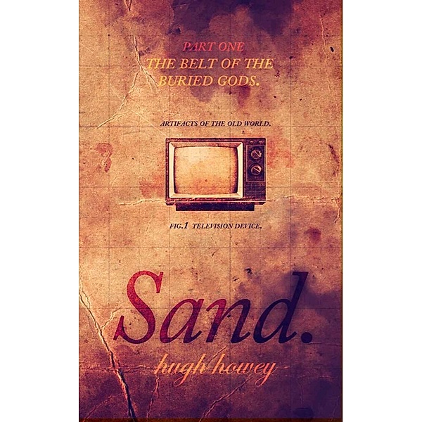 Sand Part 1: The Belt of the Buried Gods, Hugh Howey