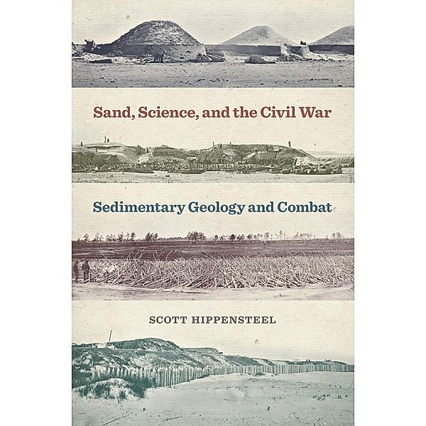 Sand, Science, and the Civil War / UnCivil Wars Ser., Scott Hippensteel