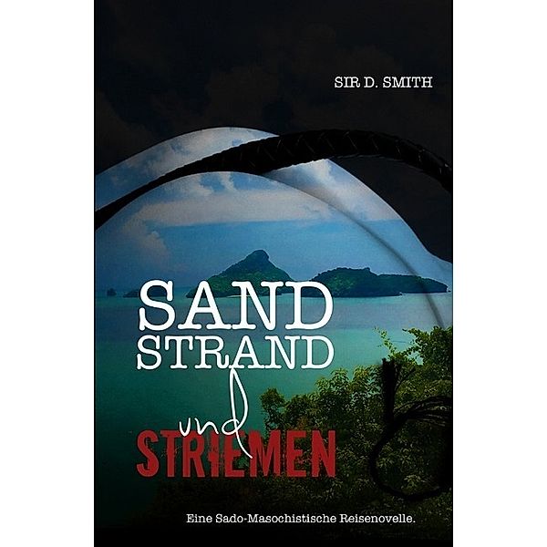 Sand, Strand und Striemen, SIR D. SMITH