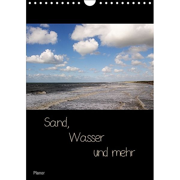 Sand, Wasser und mehr / Planer (Wandkalender 2018 DIN A4 hoch), Arie Kruit