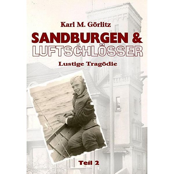 Sandburgen & Luftschlösser - Teil 2, Karl Michael Görlitz