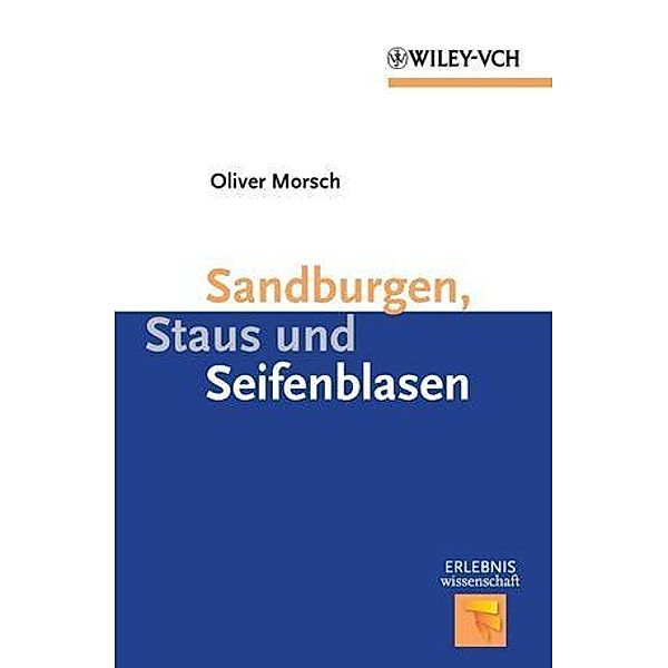 Sandburgen, Staus und Seifenblasen / Erlebnis Wissenschaft, Oliver Morsch