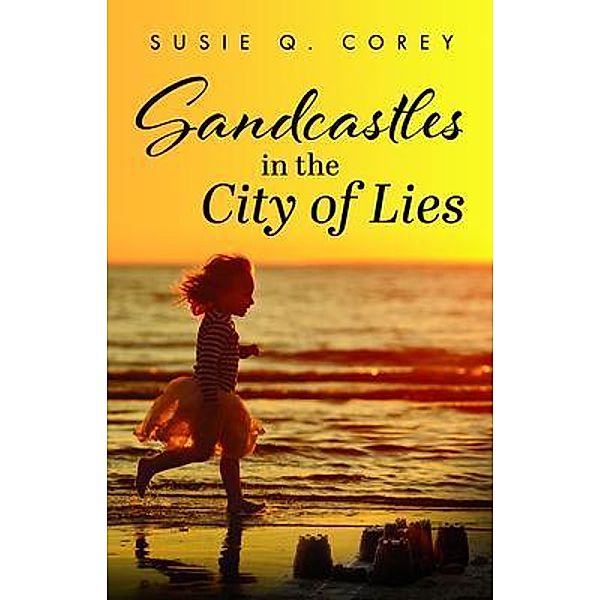 Sandcastles in the City of Lies, Susie Q. Corey