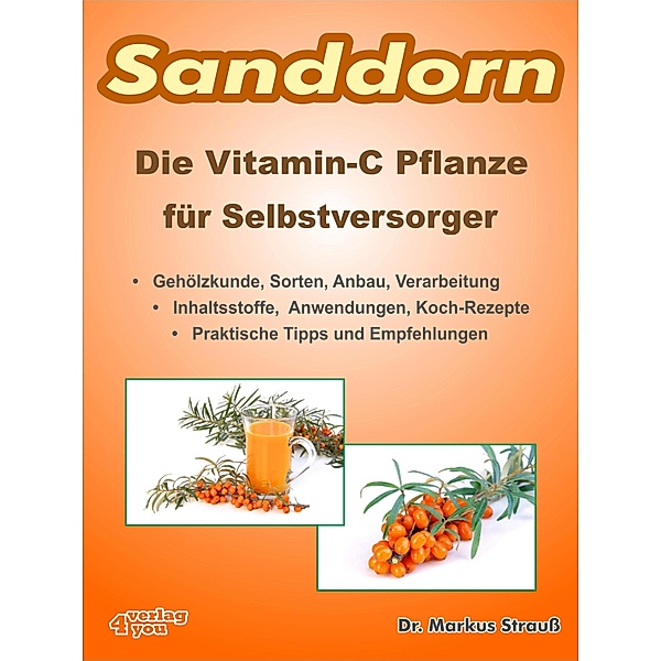 Sanddorn. Die Vitamin-C Pflanze für Selbstversorger., Markus Strauss
