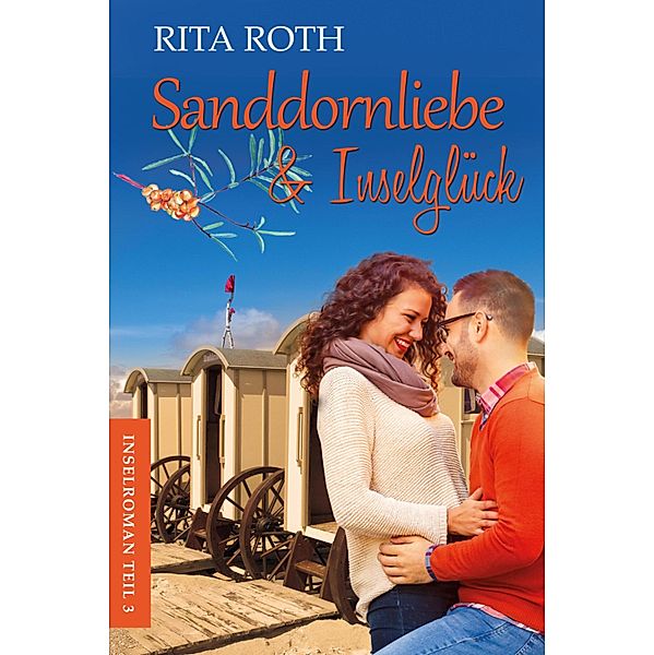 Sanddornliebe & Inselglück / Insel-Roman Bd.3, Rita Roth
