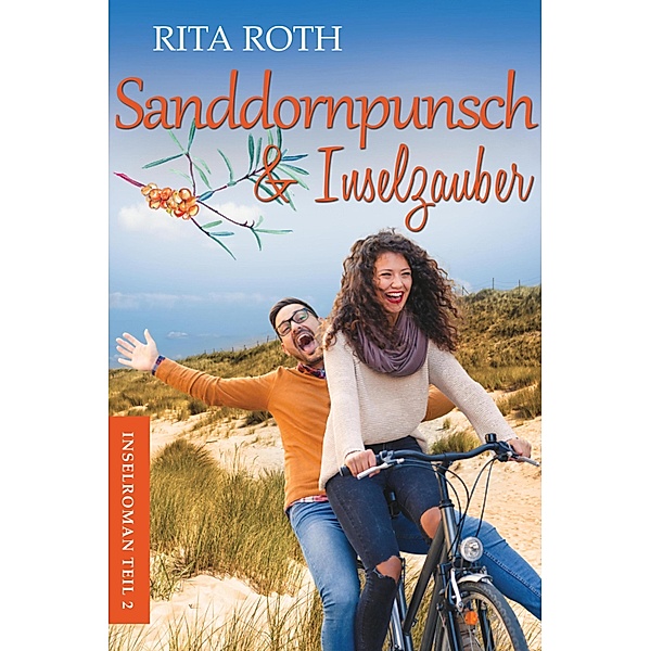 Sanddornpunsch & Inselzauber / Insel-Roman Bd.2, Rita Roth
