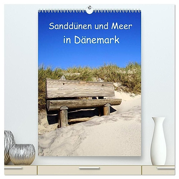 Sanddünen und Meer in Dänemark (hochwertiger Premium Wandkalender 2024 DIN A2 hoch), Kunstdruck in Hochglanz, Beate Bussenius