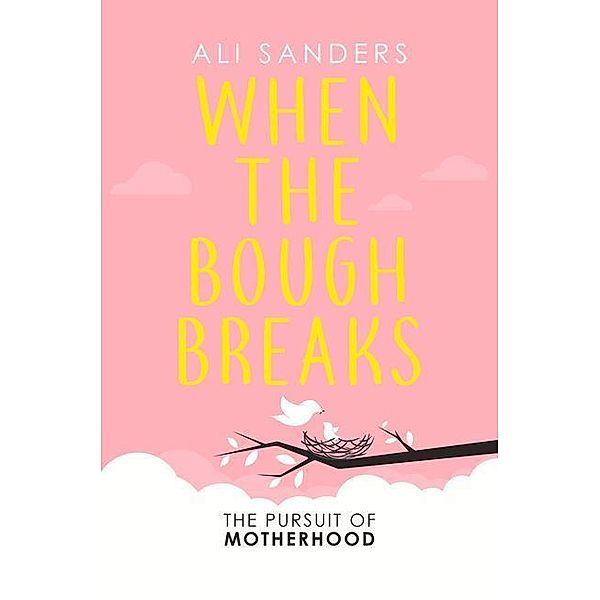 Sanders, A: When the Bough Breaks: Conquering My Perinatal, Alison Sanders