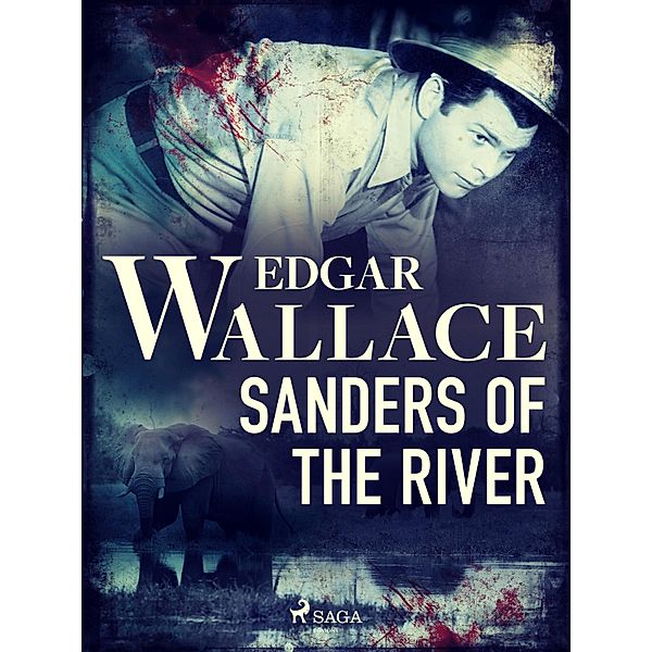 Sanders of the River / Sanders of the River series Bd.1, Edgar Wallace