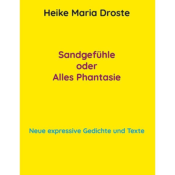 Sandgefühle oder Alles Phantasie, Heike Maria Droste