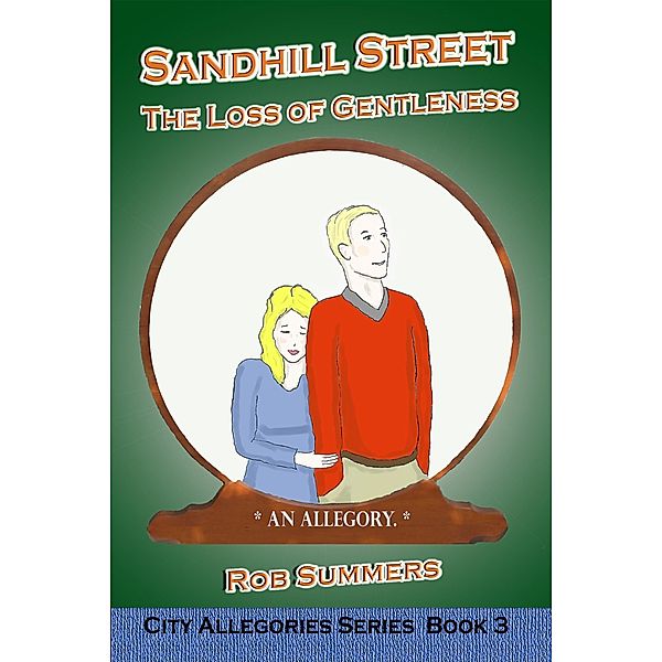 Sandhill Street: The Loss of Gentleness (The City Allegories, #3) / The City Allegories, Rob Summers