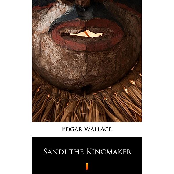 Sandi the Kingmaker, Edgar Wallace