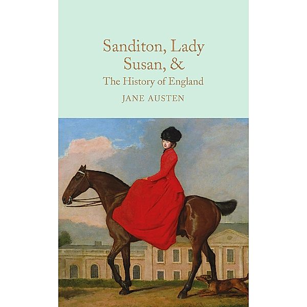 Sanditon, Lady Susan, & The History of England / Macmillan Collector's Library, Jane Austen