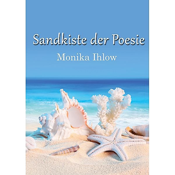 Sandkiste der Poesie, Monika Ihlow