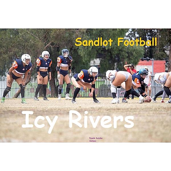 Sandlot Football, Icy Rivers