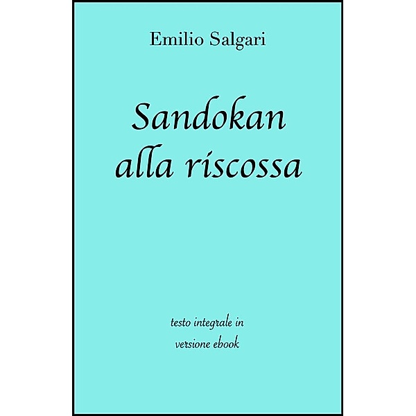 Sandokan alla riscossa di Emilio Salgari in ebook, Emilio Salgari, grandi Classici