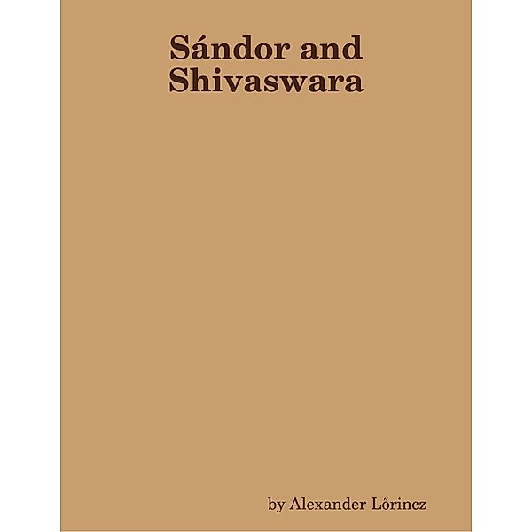 Sándor and Shivaswara, Alexander Lőrincz
