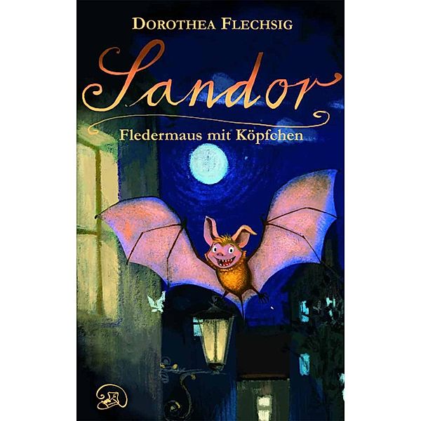 Sandor Fledermaus mit Köpfchen / Sandor Bd.1, Dorothea Flechsig