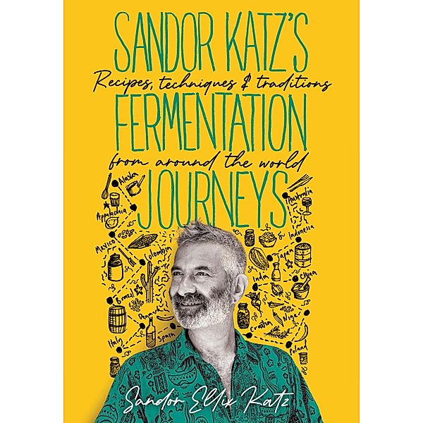 Sandor Katz's Fermentation Journeys, Sandor Ellix Katz