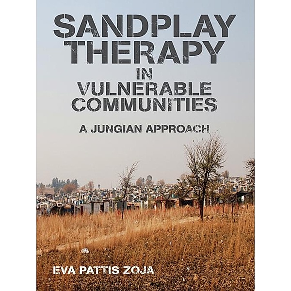 Sandplay Therapy in Vulnerable Communities, Eva Pattis Zoja