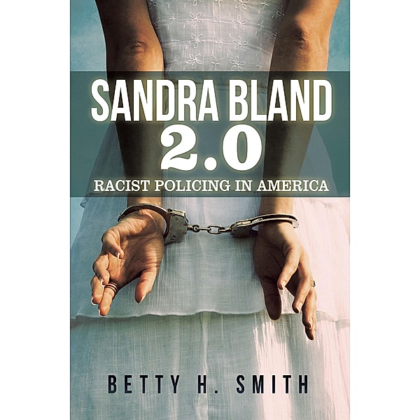Sandra Bland 2.0, Betty H. Smith