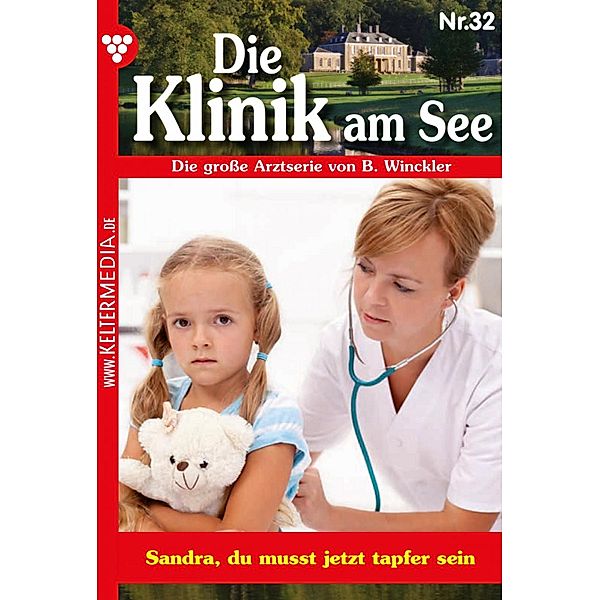 Sandra, du musst jetzt tapfer sein / Die Klinik am See Bd.32, Britta Winckler