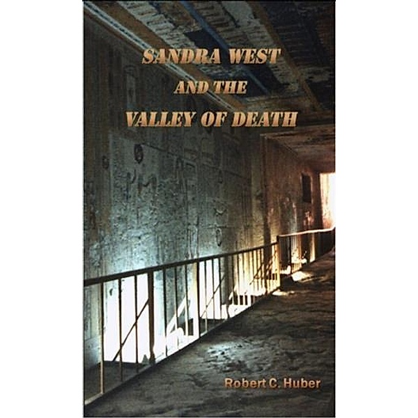 Sandra West and the Valley of Death, Robert C. Huber