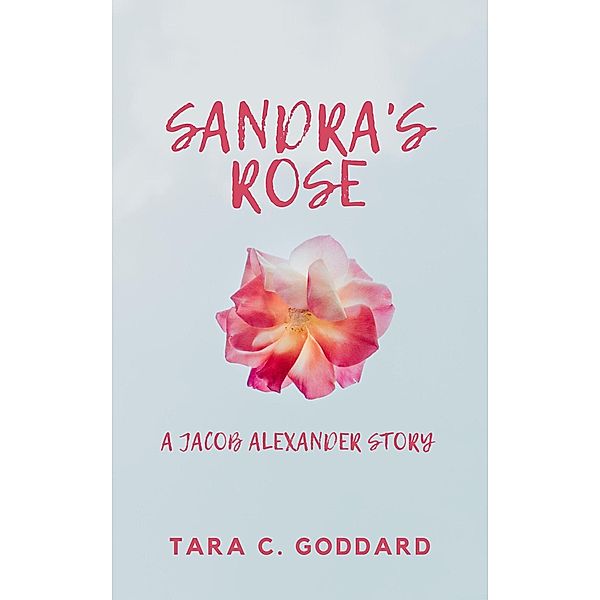 Sandra's Rose, Tara C. Goddard