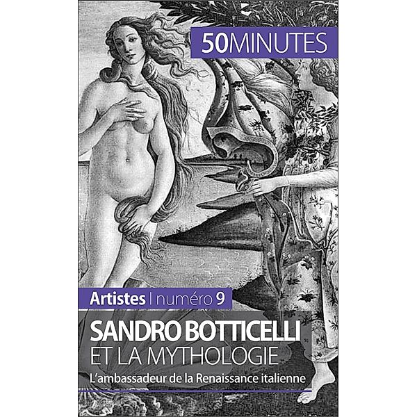 Sandro Botticelli et la mythologie, Tatiana Sgalbiero, 50minutes