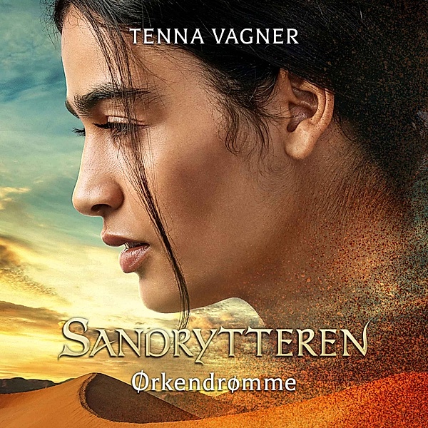 Sandrytteren - 1 - Sandrytteren #1: Ørkendrømme, Tenna Vagner