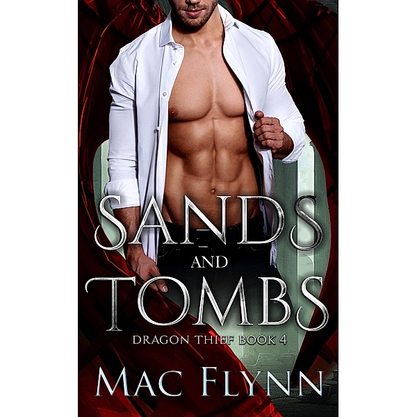 Sands and Tombs (Dragon Thief Book 4) / Dragon Thief, Mac Flynn