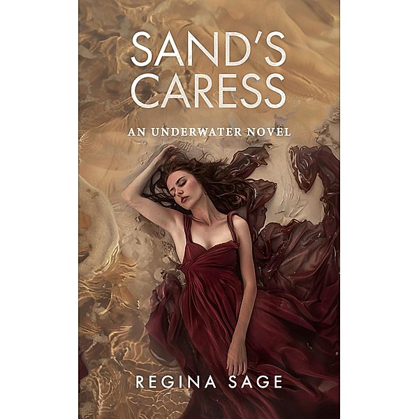 Sand's Caress (Underwater, #2) / Underwater, Regina Sage