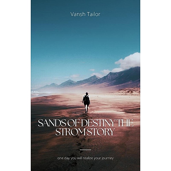 Sands of Destiny the strome story, Vansh Tailor