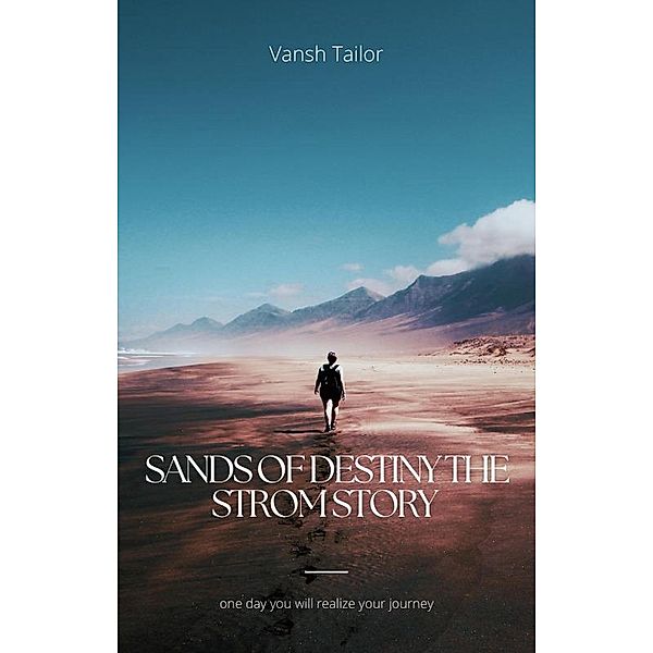 Sands of Destiny the strome story, Vansh Tailor