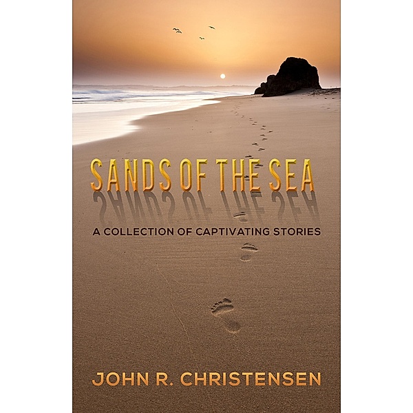 Sands of the Sea / Austin Macauley Publishers, John R. Christensen