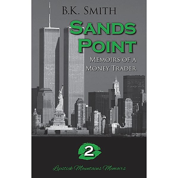 Sands Point - Memoirs of a Money Trader, B. K. Smith