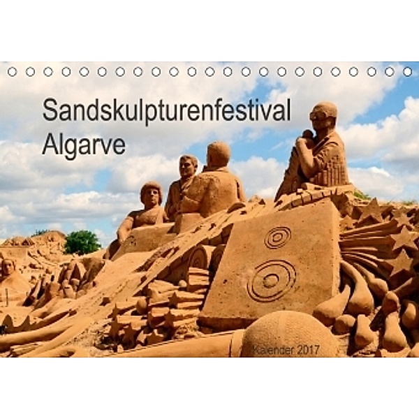 Sandskulpturenfestival Algarve (Tischkalender 2017 DIN A5 quer), Berit Gerlach