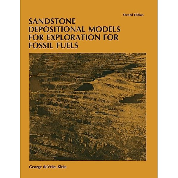 Sandstone Depositional Models for Exploration for Fossil Fuels, G. Devries Klein