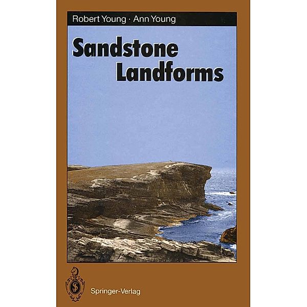 Sandstone Landforms / Springer Series in Physical Environment Bd.11, Robert Young, Ann Young