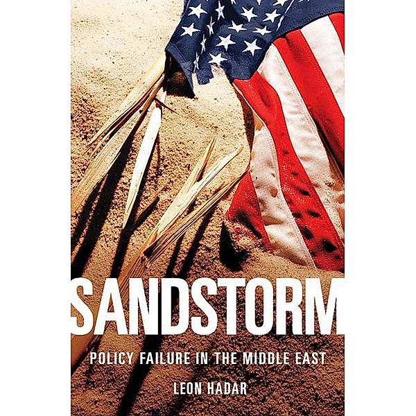 Sandstorm: Policy Failure in the Middle East, Leon Hadar