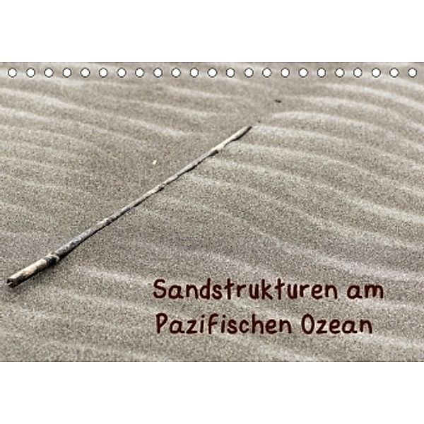 Sandstrukturen am Pazifischen Ozean (Tischkalender 2017 DIN A5 quer), Beate Bussenius