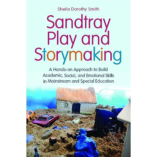 Sandtray Play and Storymaking, Sheila Dorothy Smith
